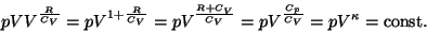 \begin{displaymath}pVV^{R\over{C_V}}=pV^{1+{R\over{C_V}}}=pV^{{{R+C_V}\over{C_V}}}=
pV^{{{C_p}\over{C_V}}}=pV^\kappa={\rm const}.\end{displaymath}