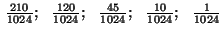 $N=10:~~{{1}\over{1024}};~~{{10}\over{1024}};~~{{45}\over{1024}};
~~{{120}\over...
...{{120}\over{1024}};~~{{45}\over{1024}};~~
{{10}\over{1024}};~~{{1}\over{1024}}$