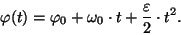 \begin{displaymath}\varphi (t)=\varphi_0+\omega_0\cdot t+{{\varepsilon}\over 2}\cdot
t^2.\end{displaymath}