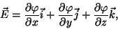 \begin{displaymath}\vec E={{\partial\varphi }\over{\partial x}}\vec i+{{\partial...
...artial
y}}\vec j+{{\partial\varphi }\over{\partial z}}\vec k, \end{displaymath}
