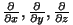 ${{\partial}\over{\partial x}},{{\partial}\over{\partial y}},{{\partial}\over{\partial
z}}$