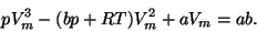 \begin{displaymath}pV_m^3-(bp+RT)V_m^2+aV_m=ab.\end{displaymath}