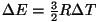 $\Delta
E={3\over 2}R\Delta T$