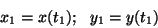 \begin{displaymath}x_1=x(t_1);~~ y_1=y(t_1)\end{displaymath}