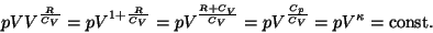 \begin{displaymath}pVV^{R\over{C_V}}=pV^{1+{R\over{C_V}}}=pV^{{{R+C_V}\over{C_V}}}=
pV^{{{C_p}\over{C_V}}}=pV^\kappa={\rm const}.\end{displaymath}