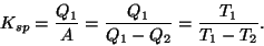 \begin{displaymath}K_{sp}={{Q_1}\over A}={{Q_1}\over{Q_1-Q_2}}={{T_1}\over{T_1-T_2}}.\end{displaymath}