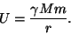 \begin{displaymath}U={{\gamma Mm}\over r}.\end{displaymath}