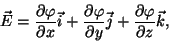 \begin{displaymath}\vec E={{\partial\varphi }\over{\partial x}}\vec i+{{\partial...
...artial
y}}\vec j+{{\partial\varphi }\over{\partial z}}\vec k, \end{displaymath}