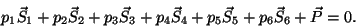 \begin{displaymath}p_1\vec S_1+p_2\vec
S_2+p_3\vec S_3+p_4\vec S_4+p_5\vec S_5+p_6\vec S_6+\vec
P=0.\end{displaymath}