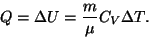 \begin{displaymath}Q=\Delta U={m\over\mu}C_V\Delta T.\end{displaymath}