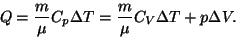 \begin{displaymath}Q={m\over\mu}C_p\Delta T={m\over\mu}C_V\Delta T+p\Delta V.\end{displaymath}