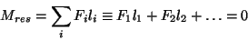 \begin{displaymath}M_{res}=\sum_i F_il_i\equiv 	F_1l_1+F_2l_2+\dots =0\end{displaymath}