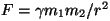 $F=\gamma m_1m_2/r^2$