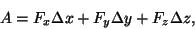 \begin{displaymath}A=F_x\Delta x+F_y\Delta y+F_z\Delta z,\end{displaymath}