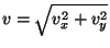 $v=\sqrt{v_x^2+v_y^2}$