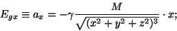 \begin{displaymath}E_{gx}\equiv a_x=-\gamma{{M}\over{\sqrt{(x^2+y^2+z^2)^3}}}\cdot x;\end{displaymath}