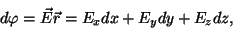 \begin{displaymath}d\varphi =\vec E\vec r=E_xdx+E_ydy+E_zdz,\end{displaymath}