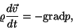 \begin{displaymath}\varrho{d\vec v\over{dt}}=-\rm gradp,\eqno(*)\end{displaymath}