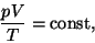 \begin{displaymath}{{pV}\over T}={\rm const},\end{displaymath}