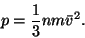 \begin{displaymath}p={1\over 3}nm\bar v^2.\end{displaymath}