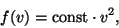 \begin{displaymath}f(v)={\rm const}\cdot v^2,\end{displaymath}