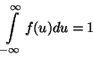 \begin{displaymath}\int\limits _{-\infty}^\infty f(u)du=1\end{displaymath}