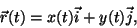 \begin{displaymath}\vec r(t)=x(t)\vec i+y(t)\vec j,\end{displaymath}