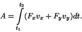 \begin{displaymath}A=\int\limits_{t_1}^{t_2}(F_xv_x+F_yv_y)dt.\end{displaymath}