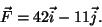 \begin{displaymath}\vec F=42\vec i-11\vec j.\end{displaymath}