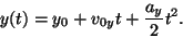 \begin{displaymath}y(t)=y_0+v_{0y}t+{{a_y}\over 2}t^2.\end{displaymath}