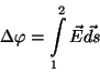 \begin{displaymath}\Delta\varphi=\int\limits _1^2\vec E\vec{ds}\end{displaymath}