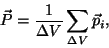 \begin{displaymath}\vec P={1\over{\Delta
V}}\sum_{\Delta V}\vec p_i,\end{displaymath}