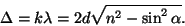 \begin{displaymath}\Delta=k\lambda=2d\sqrt{n^2-\sin^2\alpha}.\end{displaymath}