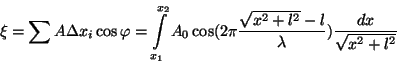 \begin{displaymath}\xi=\sum{A\Delta x_i\cos\varphi}=\int\limits _{x_1}^{x_2}A_0\...
...(2\pi{{\sqrt{x^2+l^2}-l}\over\lambda}){{dx}\over\sqrt{x^2+l^2}}\end{displaymath}