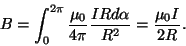 \begin{displaymath}B=\int^{2\pi}_0{{\mu_0}\over{4\pi}}{{IRd\alpha }\over
{R^2}}={{\mu_0I}\over{2R}}.\end{displaymath}