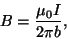 \begin{displaymath}B={{\mu_0I}\over{2\pi b}},\end{displaymath}