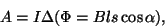 \begin{displaymath}A=I\Delta(\Phi=Bls\cos\alpha),\end{displaymath}