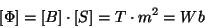 \begin{displaymath}[\Phi]=[B]\cdot[S]=T\cdot m^2=Wb\end{displaymath}