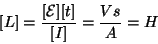 \begin{displaymath}[L]={{[{\cal E}][t]}\over{[I]}}={{Vs}\over A}=H\end{displaymath}