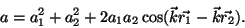 \begin{displaymath}a=a_1^2+a_2^2+2a_1a_2\cos(\vec k\vec{r_1}-\vec k\vec{r_2}).\end{displaymath}