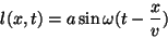 \begin{displaymath}l(x,t)=a\sin\omega(t-{x\over v})\end{displaymath}