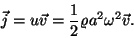 \begin{displaymath}\vec j=u\vec v={1\over 2}\varrho a^2\omega^2\vec v.\end{displaymath}