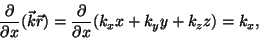 \begin{displaymath}{\partial\over{\partial x}}(\vec k\vec
r)={\partial\over{\partial x}}(k_xx+k_yy+k_zz)=k_x,\end{displaymath}