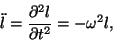 \begin{displaymath}\ddot l={{\partial ^2l}\over{\partial t^2}}=-\omega^2l,\end{displaymath}