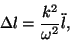 \begin{displaymath}\Delta l={{k^2}\over{\omega^2}}\ddot l,\end{displaymath}