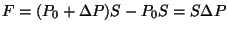 $F=(P_0+\Delta
P)S-P_0S=S\Delta P$