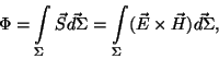 \begin{displaymath}\Phi=\int\limits _\Sigma\vec S\vec{d\Sigma}=\int\limits _\Sigma(\vec E\times\vec
H)\vec {d\Sigma},\end{displaymath}