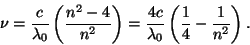 \begin{displaymath}\nu={c\over{\lambda_0}}\left( {n^2-4\over{n^2}}\right) ={{4c}\over
{\lambda_0}}\left({1\over 4}-{1\over{n^2}}\right).\end{displaymath}