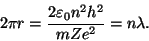 \begin{displaymath}2\pi r={{2\varepsilon _0n^2h^2}\over{mZe^2}}=n\lambda.\end{displaymath}