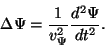 \begin{displaymath}\Delta\Psi={1\over {v_{\Psi}^2}}{{d^2\Psi}\over{dt^2}}.\end{displaymath}